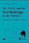 Die PKK und die Kurdenfrage in der Türkei. Entstehung - Entwicklung - Lösung