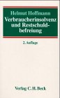 Verbraucherinsolvenz und Restschuldbefreiung: Eine Einführung für Schuldner, Schuldnerberater, Richter, Rechtspfleger, Gerichtsvollzieher, Anwälte und ... und einem Lexikon der Fachbeg
