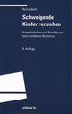 Schweigende Kinder verstehen: Kommunikation und Bewältigung beim elektiven Mutismus (Programm 'Edition S')