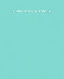 Composition Notebook: Tiffany Blue: Color theme Composition book, 110 pages, 7.50 x 9.25 inches. College Ruled Lined j