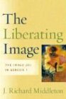 Liberating Image, The: The Imago Dei in Genesis 1