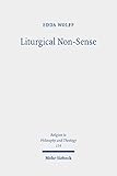 Liturgical Non-Sense: Negative Hermeneutics as a Method for Liturgical Studies Based on Liturgical Case Studies of Holy Saturday (English Edition)