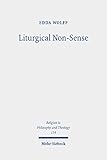 Liturgical Non-Sense: Negative Hermeneutics as a Method for Liturgical Studies Based on Liturgical Case Studies of Holy Saturday (English Edition)