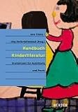 Handbuch Kinderliteratur: Grundwissen für Ausbildung und Prax