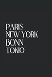 Paris New York Bonn Tokio: Notizbuch A5 6x9 Zoll 120 linierte Seiten Bonn Stadt Bonner NRW Heimatstadt Sketchbook Geschenk Skizzenbuch Geburtstag