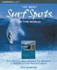 Sumpter, R: 100 Best Surf Spots in the World: The World's Best Breaks for Surfers in Search of the Perfect Wave (100 Best Series)