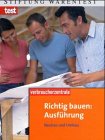 Richtig bauen: Ausführung: Neubau und Umb