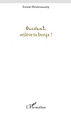 Occident, enlève ta burqua ! (French Edition)