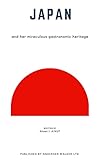 JAPAN: AND HER MIRACULOUS GASTRONOMIC HERITAGE (English Edition)