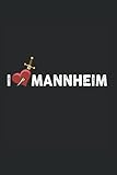 I love Mannheim: Notizbuch Mannheim Notizheft Liniert Notebook Geschenk Mannheimer Baden-Württemberg