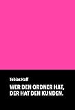 Wer den Ordner hat, der hat den Kunden.: Sales-Trigger-CRM: Erfolgreich arbeiten mit Bestandskunden, Waves und dem ADRIA(N)-Framework