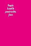 People I want to punch in the face: funny gag gift notebook for coworker, lined journal , notebook