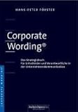 Corporate Wording ®. Das Strategiebuch. Für Entscheider und Verantwortliche in der Unternehmenskommunik