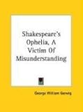 Shakespeare's Ophelia, a Victim of Misunderstanding
