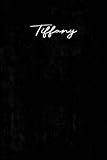 Tiffany: Personalized Journal For Tiffany, Black Personalized Name notebook for the Beautiful Girl in your L