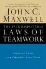 The 17 Indisputable Laws of Teamwork: Embrace Them and Empower Your T