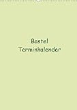 Bastel Terminkalender (Wandkalender 2021 DIN A2 hoch): Termine haben wir alle! Dieser Bastel Kalender bietet die Möglichkeit ihn selbst zu Gestallten ... lassen (Planer, 14 Seiten ) (CALVENDO Hobbys)