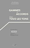Gammes et accords dans tous les tons: (précis complet de toutes les gammes et tous les accords dans toutes les tonalités majeures et mineures d'après les armures du système tonal) (French Edition)
