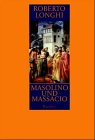 Masolino und Masaccio. Zwei Maler zwischen Spätgotik und R