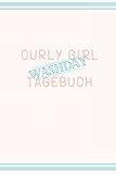 Curly Girl Washday Tagebuch: Locken, Wellen, Afro, Coily, Wavy, Curls: Curly Girl Method Hair Journey / Diary / Notizbuch / Journal – deutsch (Curly Girl Tagebücher)