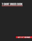 T-shirt Order Book: T-shirt Order Form Log Book | Custom T-Shirt Order Receipt Book For Small Business | T-shirt Order Tracking Book