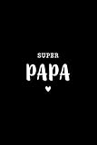 Super Papa: Notizheft Notizbuch - Innenseiten mit grauem Punktraster - Geschenk