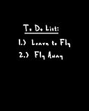 To Do List 1.) Learn to Fly 2.) Fly Away: Daily Action Planner - My Next 90 Day