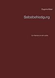 Selbstbefriedigung: Ein Manifest an dich selb