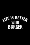 Whiskey Tasting Journal - life is better with burger Saying gift for lover Hamburgers Graphic: Burger, Record keeping notebook log for Whiskey lovers ... your Whiskey collection and products,Pock