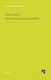 Theorie der ethischen Gefühle (Philosophische Bibliothek)