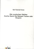 Die russischen Sekten: Zweiter Band: Die Weissen Tauben oder Skop