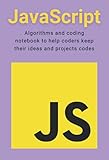 Java Script programming algorithm and coding notebook to help coders keep their ideas and project codes: lined and numbered notebook for studying and ... coders keep their ideas and projects codes)