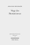 Wege des Humanismus: Studien zu Praxis und Diffusion der Antikeleidenschaft im 15. Jahrhundert. Ausgewählte Aufsätze Band 1 (Spätmittelalter, Humanismus, ... Middle Ages, Humanism and the Reformation)