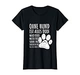 Ohne Hund ist alles Doof Frauen Hunde Spruch T-Shirt T-S