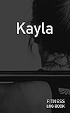 Kayla: Blank Daily Fitness Workout Log Book | Track Exercise Type, Sets, Reps, Weight, Cardio, Calories, Distance & Time | Space to Record Stretches, ... Personalized First Name Initial K C