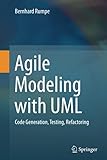 Agile Modeling with UML: Code Generation, Testing, Refactoring