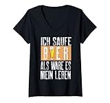 Damen Ich Saufe Bier als wäre es Mein Leben Lustiger Spruch T-Shirt mit V