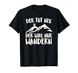 Der Tut Nix Der Will Nur Wandern T-S