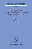 Legal Implications of the 'Common Heritage' Principle for Atlantic Bluefin Tuna. (Veröffentlichungen des Walther-Schücking-Instituts für Internationales Recht an der Universität Kiel)
