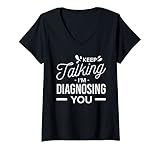 Damen Keep Talking I'm Diagnosing You Lustiger Psycologist Psychology T-Shirt mit V