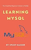 Learning MySQL: The Simplified Beginner's Guide to MySQL (English Edition)