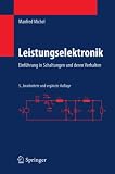 Leistungselektronik: Einführung in Schaltungen und deren V