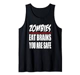 Zombies eat brains you are safe für einen Horror Fans Tank Top