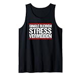 Single bleiben Stress vermeiden Lustiger Spruch Fun Tank Top