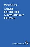 Analysis - Eine Heuristik wissenschaftlicher Erkenntnis: Platonisch-aristotelische Methodologie vor dem Hintergrund ihres rhetorisch-technisch ... und Philosophie der Neuzeit und M