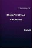 Daylight Saving Time starts Journal | Luxury Decorative: Daylight Saving Time starts Journal/Notebook with Fancy Purple Cover | 120 Pages | Black Lined Journal | 6' * 9'