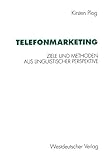 Telefonmarketing: Ziele Und Methoden Aus Linguistischer Perspektive (German Edition)