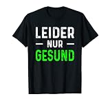 Leider nur Gesund T-S