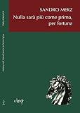NULLA SARA' COME PRIMA, PER FORTUNA (Italian Edition)