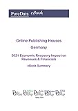 Online Publishing Houses Germany Summary: 2021 Economic Recovery Impact on Revenues & Financials (English Edition)